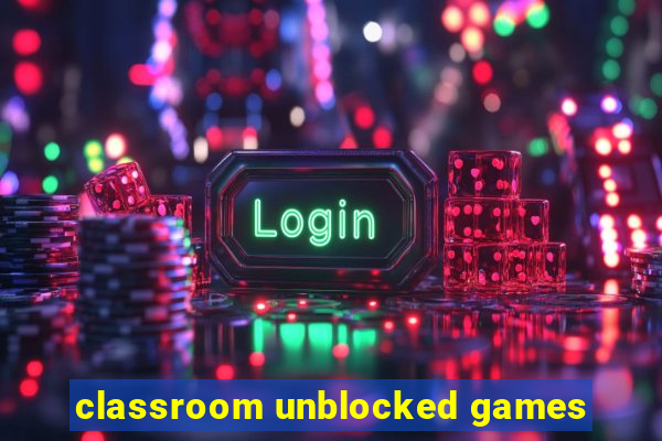 classroom unblocked games